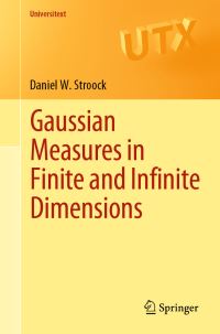 Book Cover for Gaussian Measures in Finite and Infinite Dimensions by Daniel W Stroock