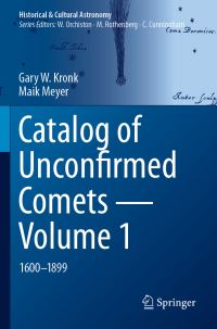 Book Cover for Catalog of Unconfirmed Comets. Volume 1 1600-1899 by Gary W Kronk, Maik Meyer