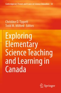 Book Cover for Exploring Elementary Science Teaching and Learning in Canada by Christine D Tippett, Todd M Milford