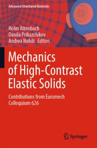 Book Cover for Mechanics of High-Contrast Elastic Solids by Holm Altenbach, Danila Prikazchikov, Andrea Nobili