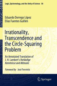 Book Cover for Irrationality, Transcendence and the Circle-Squaring Problem by Eduardo Dorrego López, Elías Fuentes Guillén, Johann Heinrich Lambert
