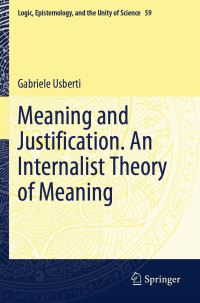 Book Cover for Meaning and Justification. An Internalist Theory of Meaning by Gabriele Usberti