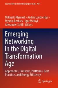 Book Cover for Emerging Networking in the Digital Transformation Age by Mikhailo Klymash, Andriy Luntovskyy, Mykola Beshley, Igor Melnyk, Alexander Schill