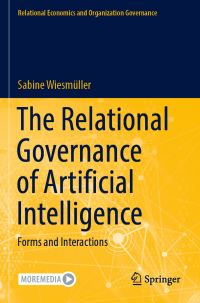 Book Cover for The Relational Governance of Artificial Intelligence by Sabine Wiesmüller