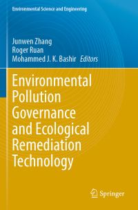 Book Cover for Environmental Pollution Governance and Ecological Remediation Technology by Junwen Zhang, Roger Ruan, Mohammed J K Bashir