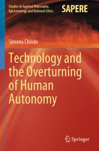 Book Cover for Technology and the Overturning of Human Autonomy by Simona Chiodo