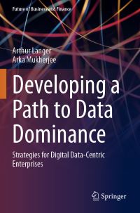Book Cover for Developing a Path to Data Dominance by Arthur Langer, Arka Mukherjee