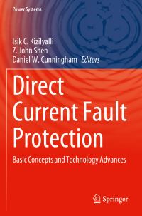 Book Cover for Direct Current Fault Protection by Isik C Kizilyalli, Z John Shen, Daniel W Cunningham