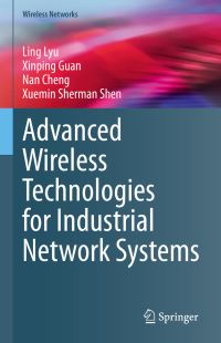 Book Cover for Advanced Wireless Technologies for Industrial Network Systems by Ling Lyu, Xinping Guan, Nan Cheng, X Shen