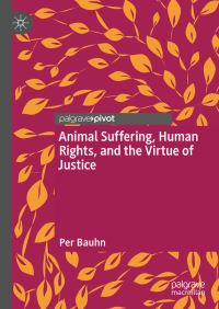 Book Cover for Animal Suffering, Human Rights, and the Virtue of Justice by Per Bauhn