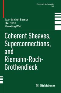 Book Cover for Coherent Sheaves, Superconnections, and Riemann-Roch-Grothendieck by JeanMichel Bismut, Shu Shen, Zhaoting Wei