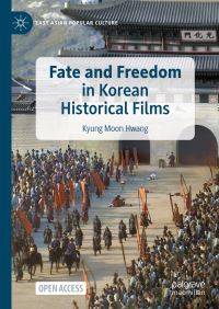 Book Cover for Fate and Freedom in Korean Historical Films by Kyung Moon Hwang
