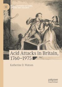 Book Cover for Acid Attacks in Britain, 1760-1975 by Katherine D Watson