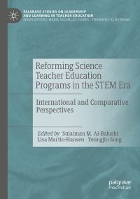 Book Cover for Reforming Science Teacher Education Programs in the STEM Era by Sulaiman M AlBalushi, Lisa M MartinHansen, Youngjin Song
