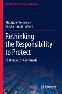 Book Cover for Rethinking the Responsibility to Protect by Alexander Reichwein, Mischa Hansel