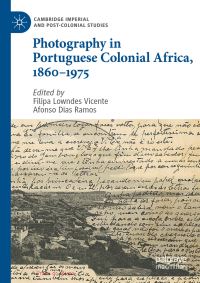 Book Cover for Photography in Portuguese Colonial Africa, 1860-1975 by Filipa Lowndes Vicente, Afonso Ramos