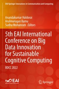 Book Cover for 5th EAI International Conference on Big Data Innovation for Sustainable Cognitive Computing by European Alliance for Innovation International Conference on Big Data Innovation for Sustainable Cognitive Computing