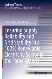 Book Cover for Ensuring Supply Reliability and Grid Stability in a 100% Renewable Electricity Sector in the Faroe Islands by Helma Maria Tróndheim