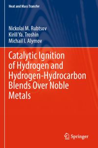 Book Cover for Catalytic Ignition of Hydrogen and Hydrogen-Hydrocarbon Blends Over Noble Metals by Nickolai M Rubtsov, Kirill Ya Troshin, Michail I Alymov