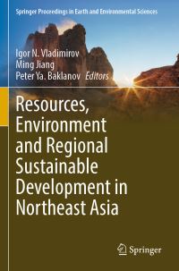 Book Cover for Resources, Environment and Regional Sustainable Development in Northeast Asia by Igor N Vladimirov, Ming Jiang, Peter Ya Baklanov