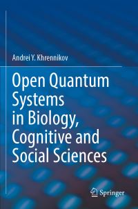 Book Cover for Open Quantum Systems in Biology, Cognitive and Social Sciences by A IU Khrennikov
