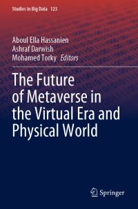 Book Cover for The Future of Metaverse in the Virtual Era and Physical World by Aboul Ella Hassanien, Ashraf Darwish, Mohamed Torky