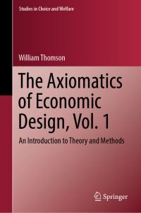 Book Cover for The Axiomatics of Economic Design Volume 1 by William Thomson
