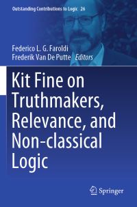 Book Cover for Kit Fine on Truthmakers, Relevance, and Non-Classical Logic by Federico L G Faroldi, Frederik Van De Putte