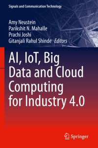 Book Cover for AI, IoT, Big Data and Cloud Computing for Industry 4.0 by Amy Neustein, Parikshit N Mahalle, Prachi Joshi, Gitanjali Rahul Shinde