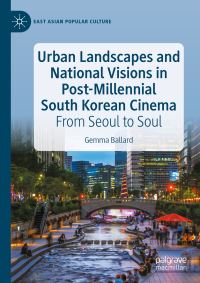 Book Cover for Urban Landscapes and National Visions in Post-Millennial South Korean Cinema by Gemma Ballard