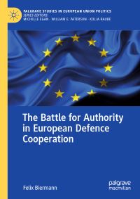 Book Cover for The Battle for Authority in European Defence Cooperation by Felix Biermann