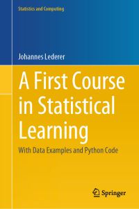Book Cover for A First Course in Statistical Learning by Johannes C Lederer