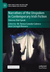 Book Cover for Narratives of the Unspoken in Contemporary Irish Fiction by M Teresa CanedaCabrera, José CarregalRomero
