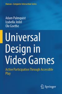 Book Cover for Universal Design in Video Games by Adam Palmquist, Izabella Jedel, Ole Goethe