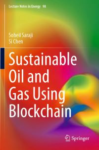 Book Cover for Sustainable Oil and Gas Using Blockchain by Soheil Saraji, Si Chen