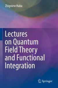 Book Cover for Lectures on Quantum Field Theory and Functional Integration by Zbigniew Haba