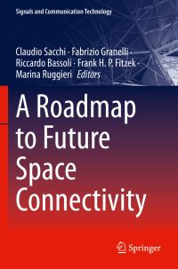 Book Cover for A Roadmap to Future Space Connectivity by Claudio Sacchi, Fabrizio Granelli, Riccardo Bassoli, Frank H P Fitzek, M Ruggieri