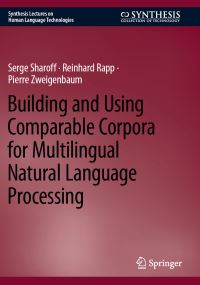 Book Cover for Building and Using Comparable Corpora for Multilingual Natural Language Processing by Serge Sharoff, Reinhard Rapp, Pierre Zweigenbaum