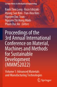 Book Cover for Proceedings of the 3rd Annual International Conference on Material, Machines and Methods for Sustainable Development (MMMS2022) by Banh Tien Long, Kozo Ishizaki, Hyung Sun Kim, YunHea Kim, Nguyen Duc Toan, Nguyen Thi Hong Minh, Pham Duc An