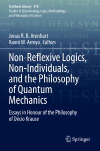 Book Cover for Non-Reflexive Logics, Non-Individuals, and the Philosophy of Quantum Mechanics by Jonas R B Arenhart, Raoni W Arroyo