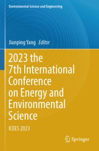 Book Cover for 2023 the 7th International Conference on Energy and Environmental Science by Jianping Yang