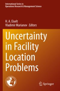 Book Cover for Uncertainty in Facility Location Problems by H A Eiselt, Vladimir Marianov