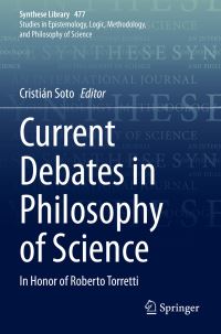 Book Cover for Current Debates in Philosophy of Science by Cristián Soto