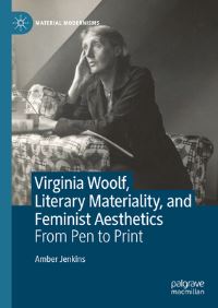 Book Cover for Virginia Woolf, Literary Materiality and Feminist Aesthetics by Amber Jenkins