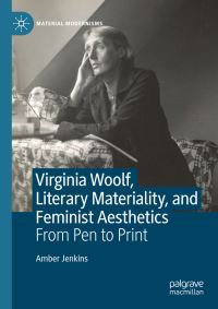 Book Cover for Virginia Woolf, Literary Materiality and Feminist Aesthetics by Amber Jenkins