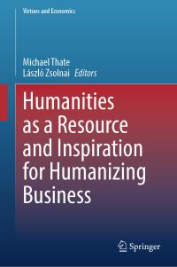Book Cover for Humanities as a Resource and Inspiration for Humanizing Business by Michael J Thate, László Zsolnai