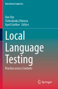 Book Cover for Local Language Testing by Xun Yan, Slobodanka Dimova, April Ginther
