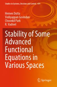 Book Cover for Stability of Some Advanced Functional Equations in Various Spaces by Hemen Dutta, Vediyappan Govindan, Choonkil Park, R Vadivel