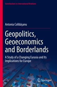 Book Cover for Geopolitics, Geoeconomics and Borderlands by Antonia Colibaanu