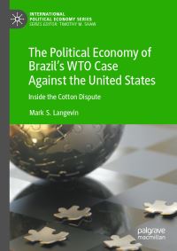 Book Cover for The Political Economy of Brazil's WTO Case Against the United States by Mark S Langevin